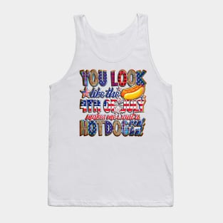 You Look Like 4th Of July Makes Me Want A Hot Dog Real Bad gifts Tank Top